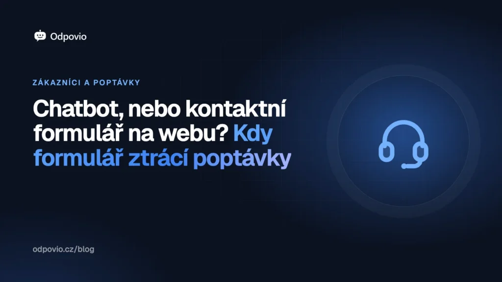 Obálka článku Chatbot, nebo kontaktní formulář na webu? Kdy formulář ztrácí poptávky